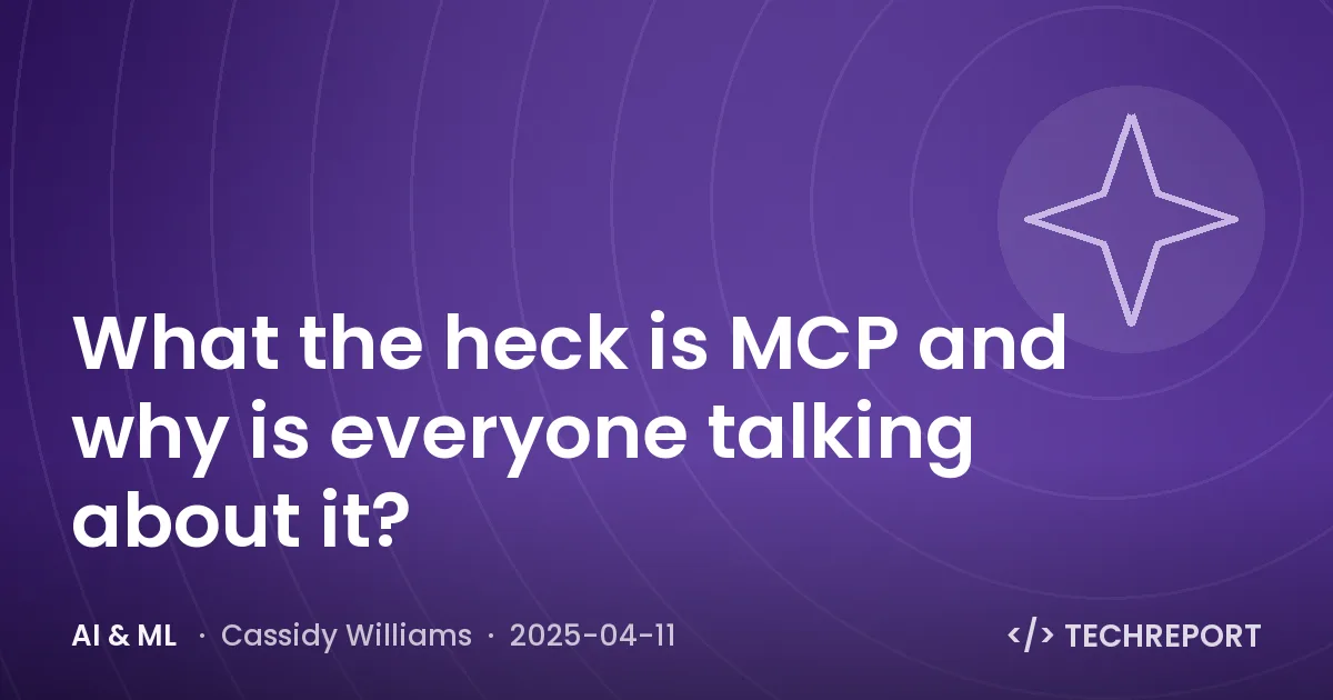 AI & ML — What the heck is MCP and why is everyone talking about it?