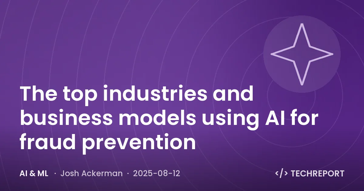 AI & ML — The top industries and business models using AI for fraud prevention