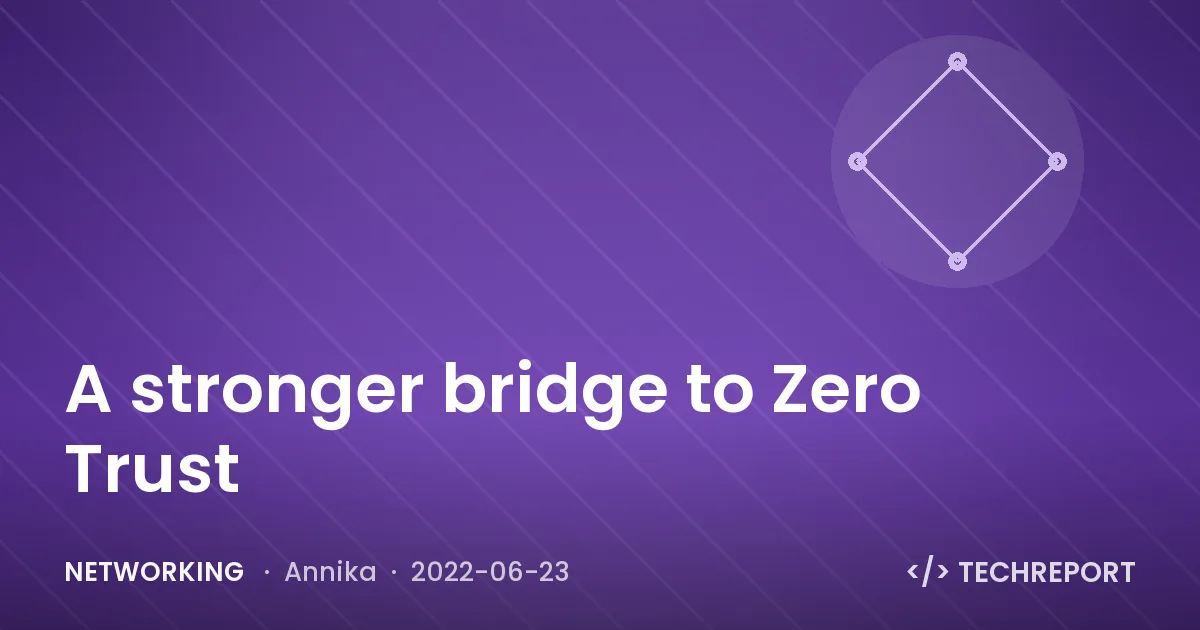 Networking — A stronger bridge to Zero Trust
