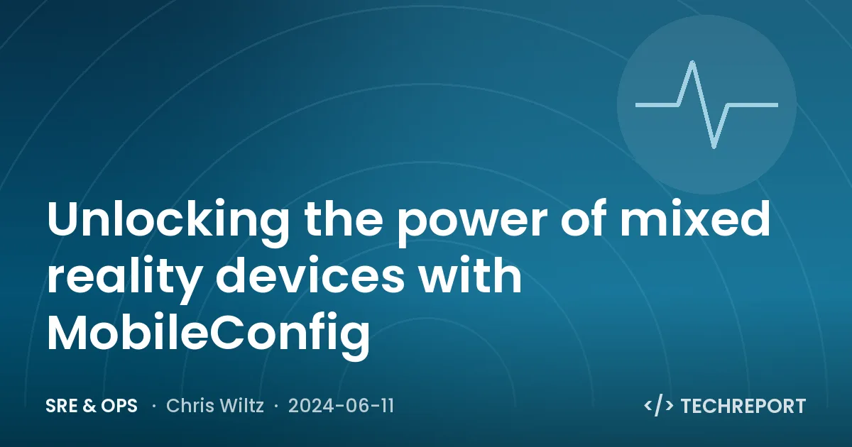 Unlocking the power of mixed reality devices with MobileConfig