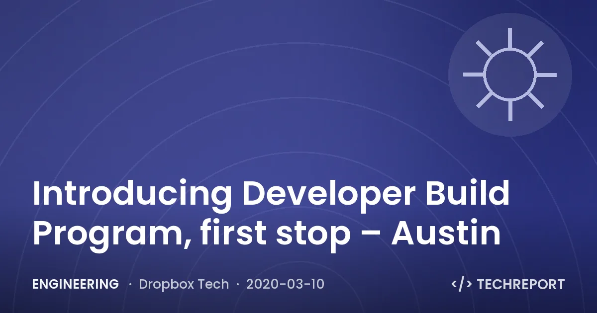 Introducing Developer Build Program, first stop – Austin