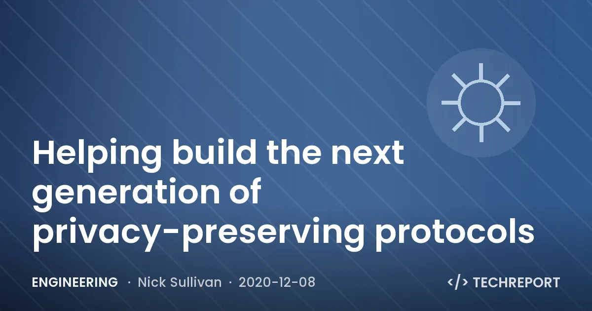 Engineering — Helping build the next generation of privacy-preserving protocols