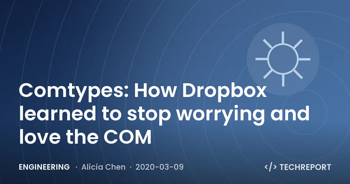 Engineering — Comtypes: How Dropbox learned to stop worrying and love the COM