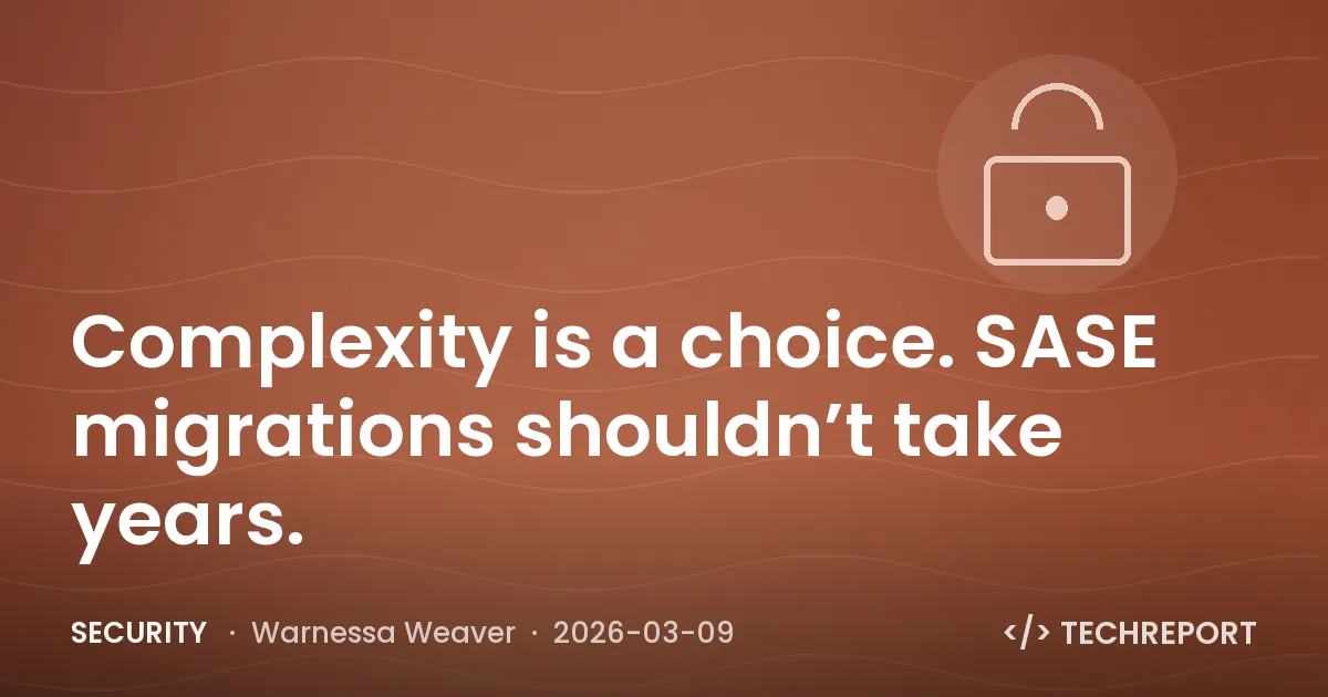 Complexity is a choice. SASE migrations shouldn’t take years.