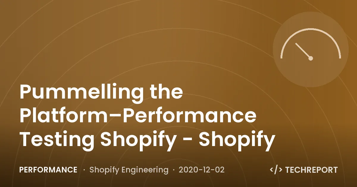 Pummelling the Platform–Performance Testing Shopify - Shopify