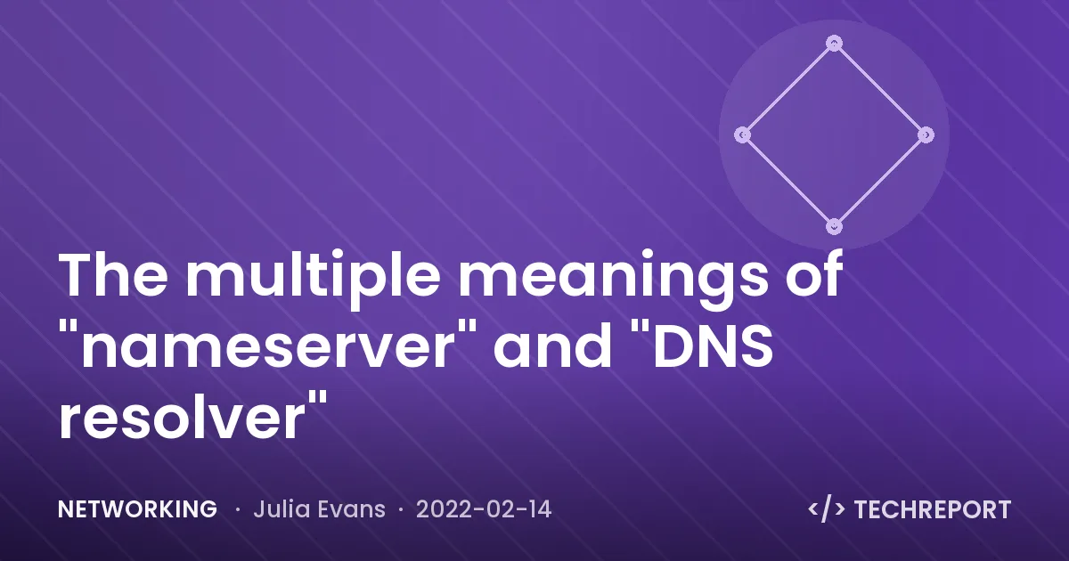 The multiple meanings of "nameserver" and "DNS resolver"