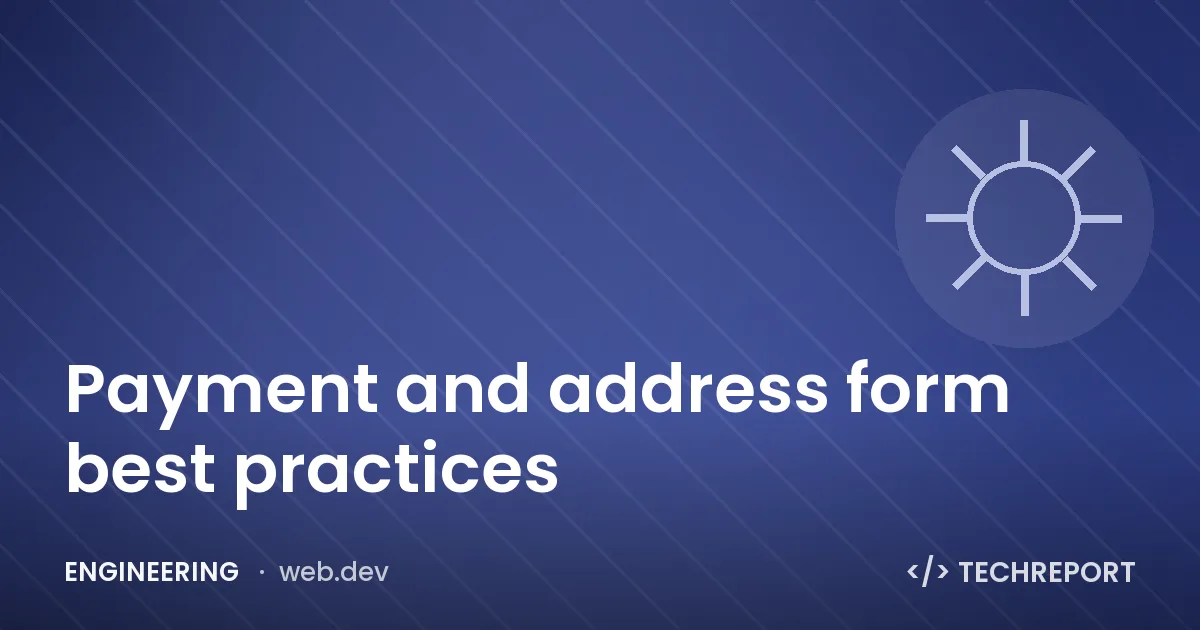 Engineering — Payment and address form best practices