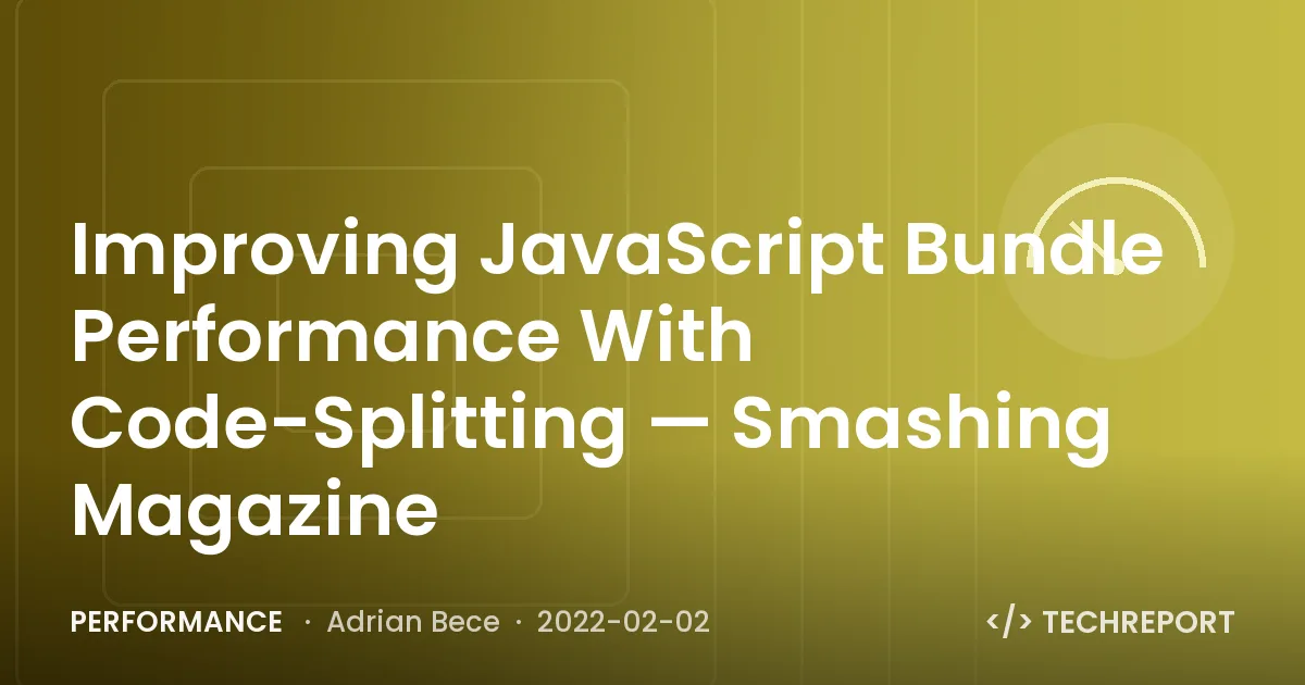 Performance — Improving JavaScript Bundle Performance With Code-Splitting — Smashing Magazine