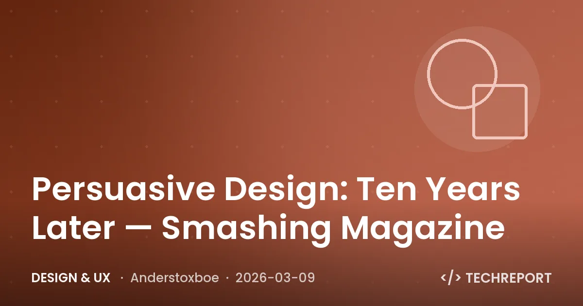Design & UX — Persuasive Design: Ten Years Later — Smashing Magazine