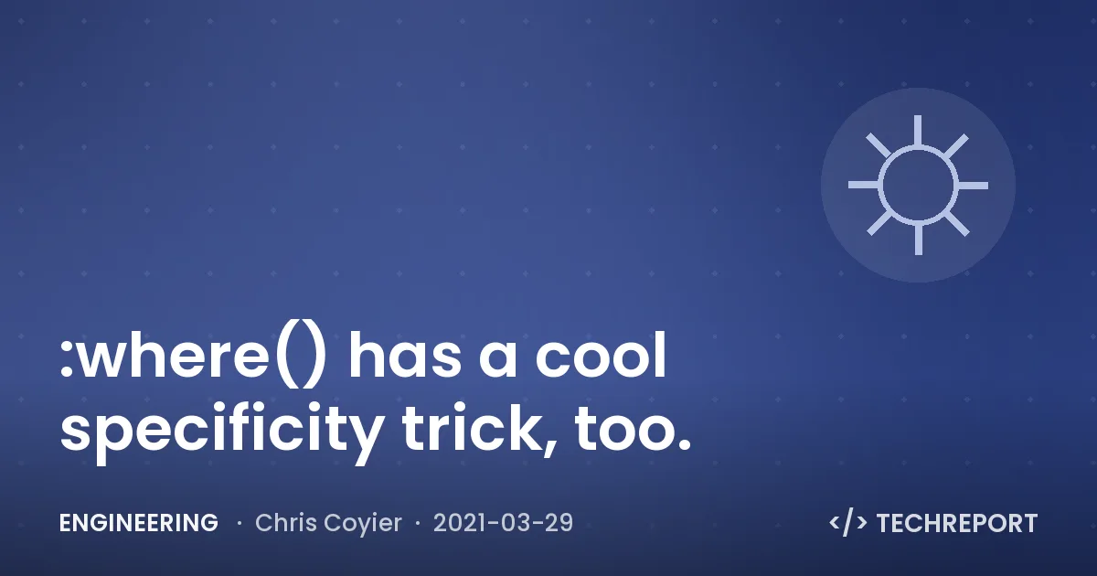 :where() has a cool specificity trick, too.