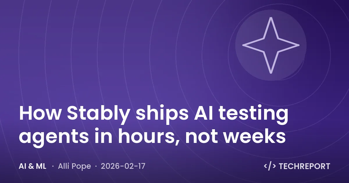 How Stably ships AI testing agents in hours, not weeks