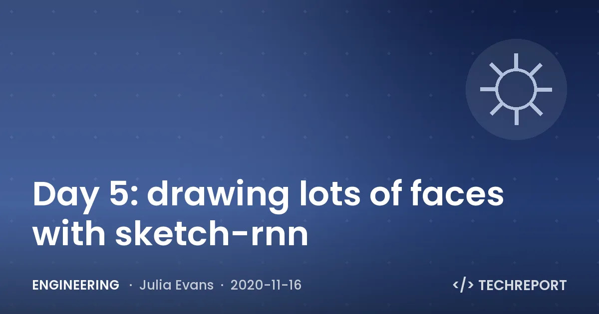 Day 5: drawing lots of faces with sketch-rnn