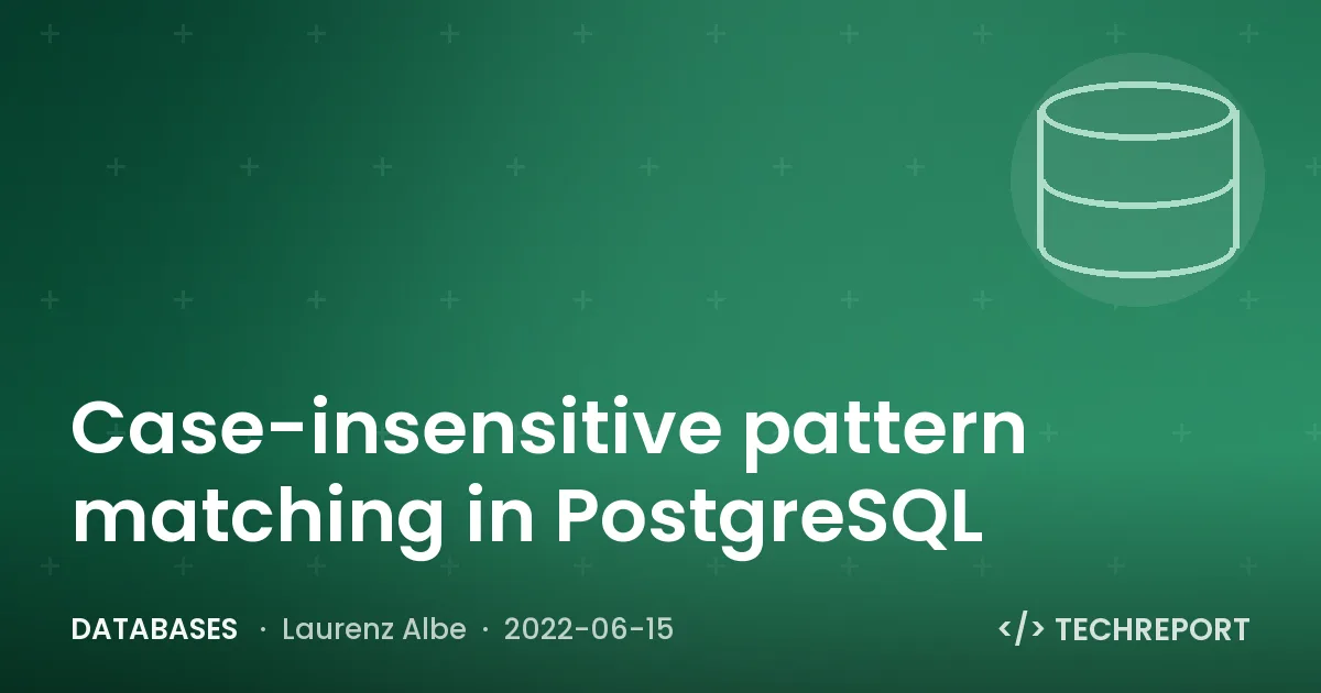 Case-insensitive pattern matching in PostgreSQL