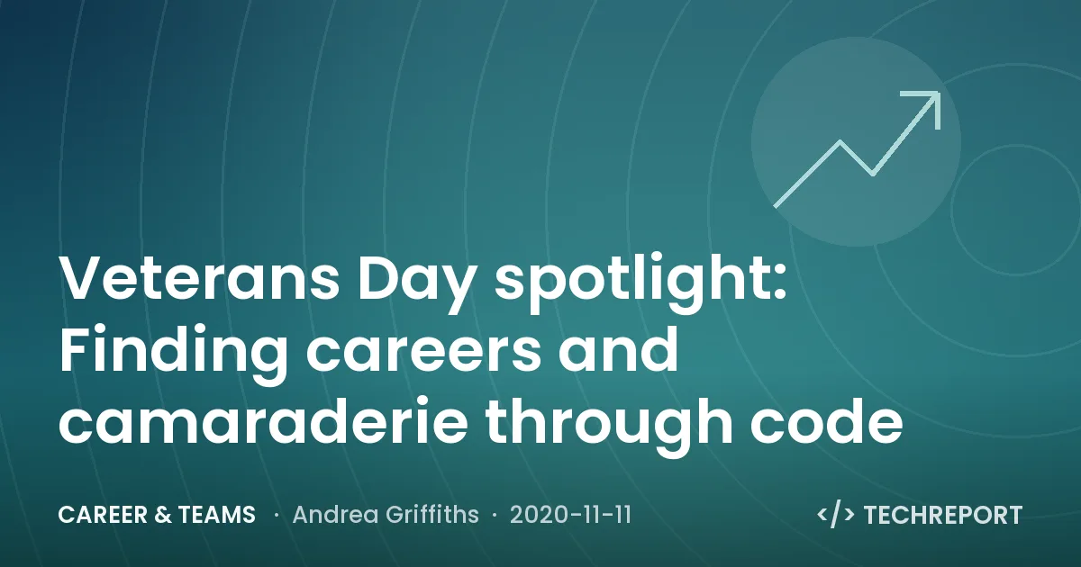 Career & Teams — Veterans Day spotlight: Finding careers and camaraderie through code