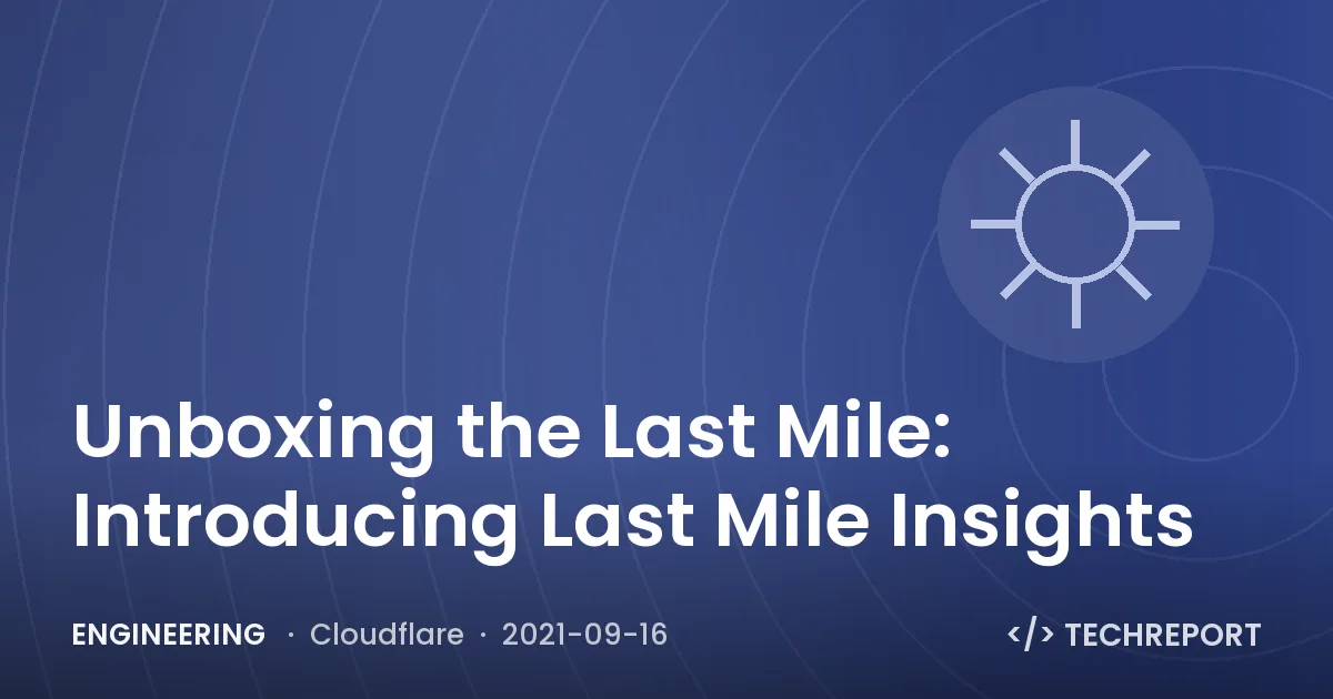 Unboxing the Last Mile: Introducing Last Mile Insights