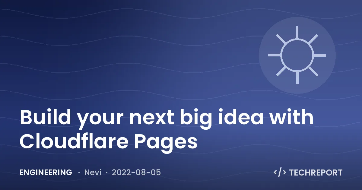 Build your next big idea with Cloudflare Pages