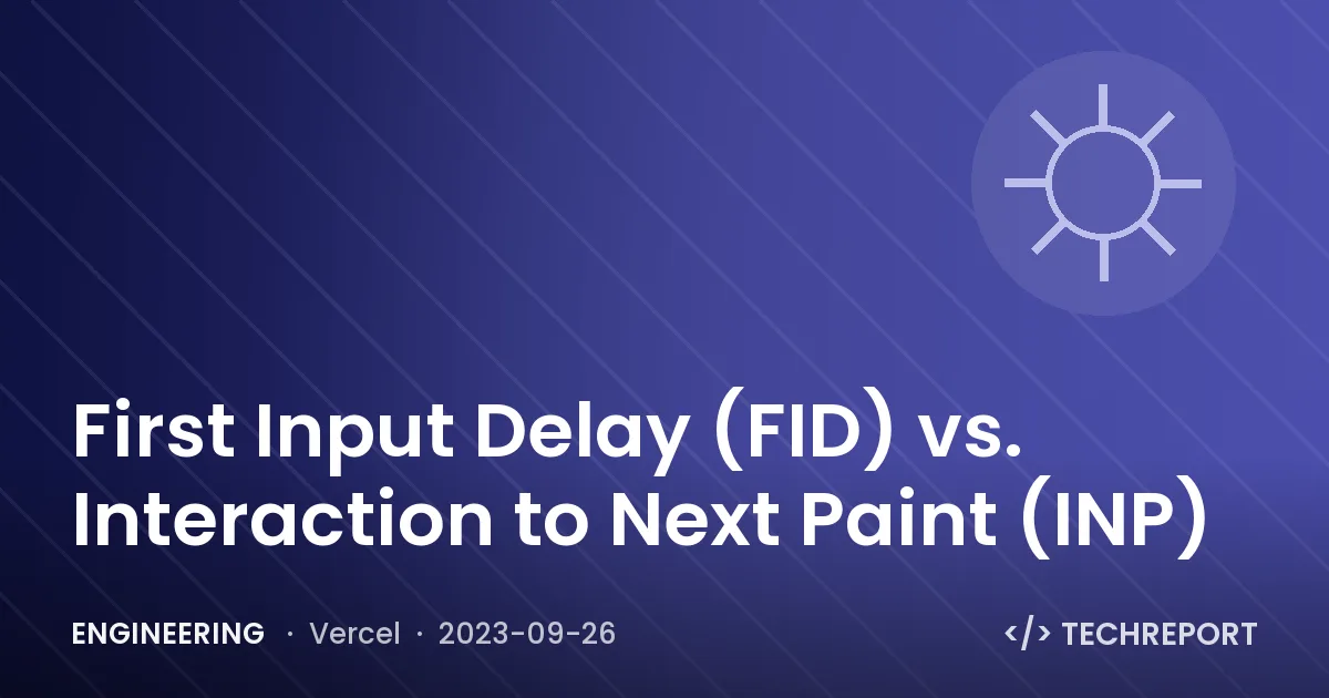 First Input Delay (FID) vs. Interaction to Next Paint (INP)
