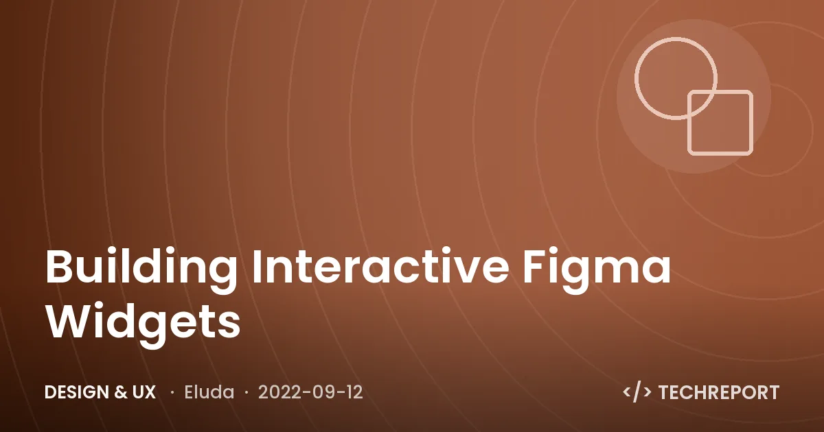 Design & UX — Building Interactive Figma Widgets