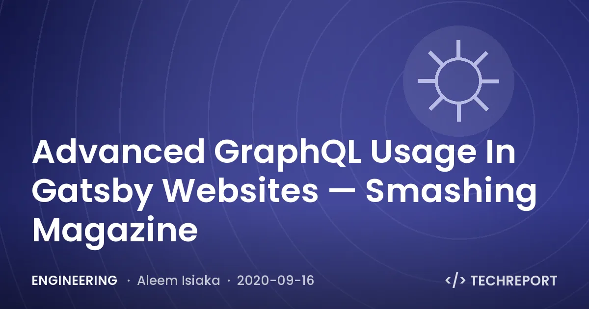 Advanced GraphQL Usage In Gatsby Websites — Smashing Magazine