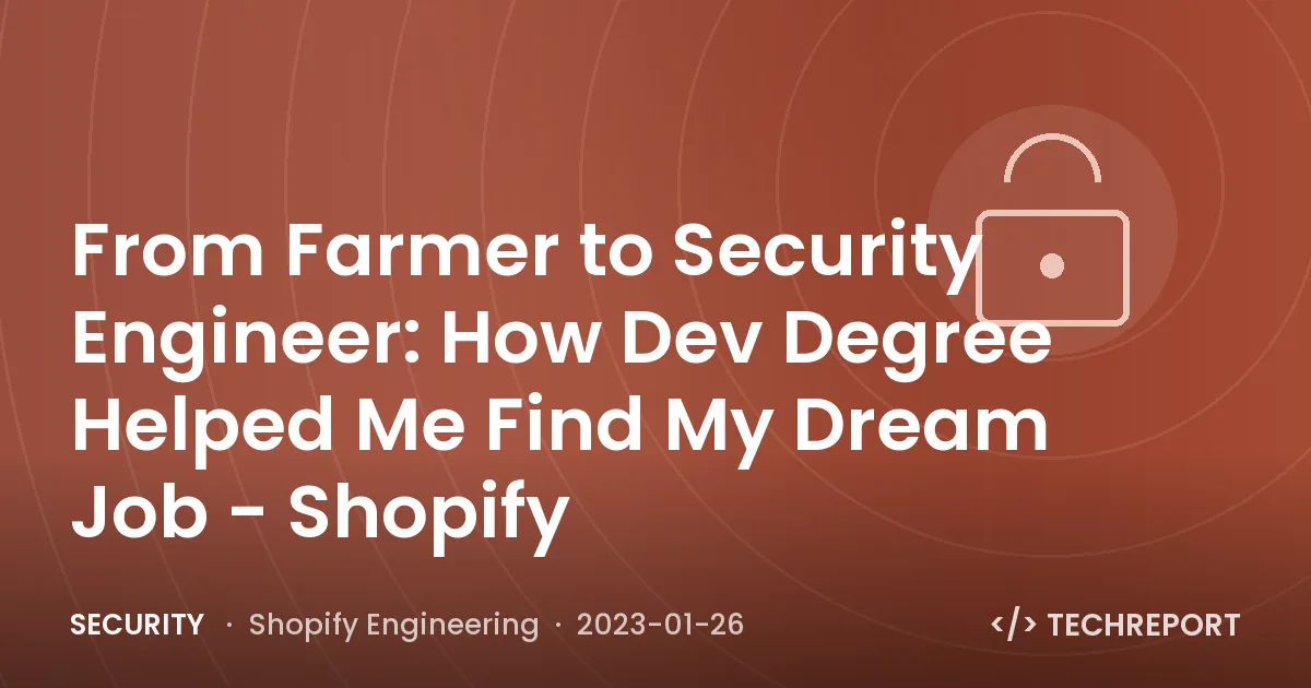 From Farmer to Security Engineer: How Dev Degree Helped Me Find My Dream Job - Shopify