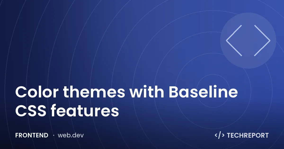 Color themes with Baseline CSS features