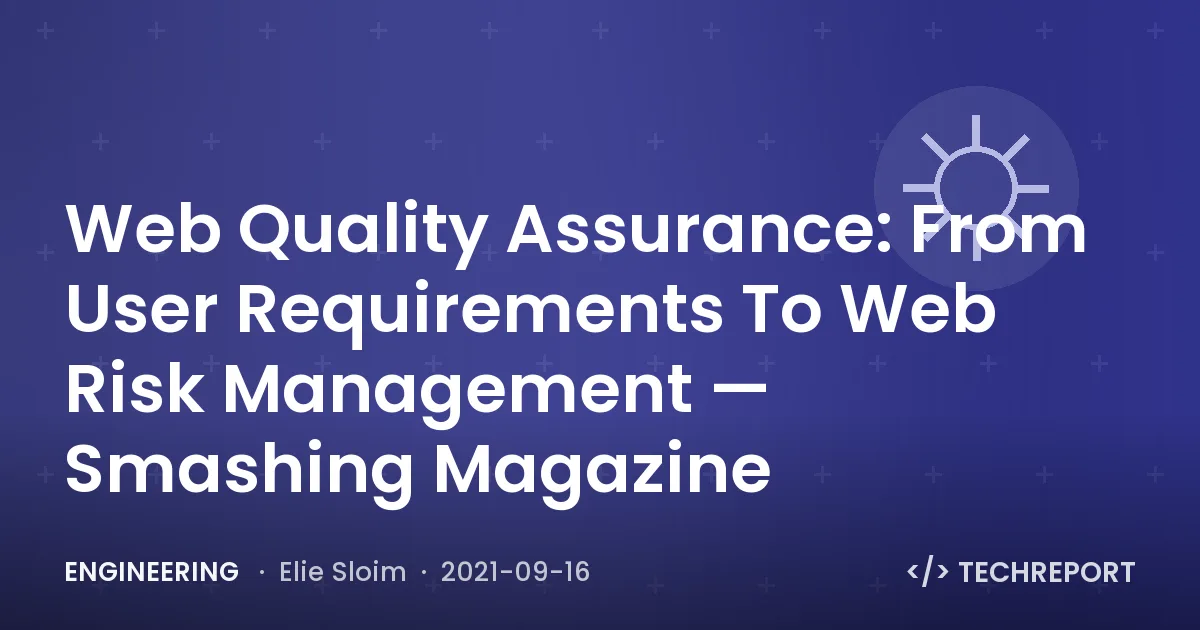 Web Quality Assurance: From User Requirements To Web Risk Management — Smashing Magazine