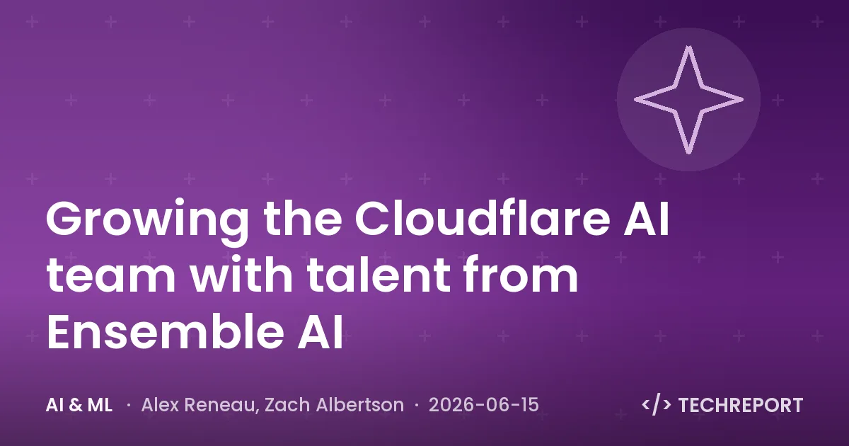 AI & ML — Growing the Cloudflare AI team with talent from Ensemble AI