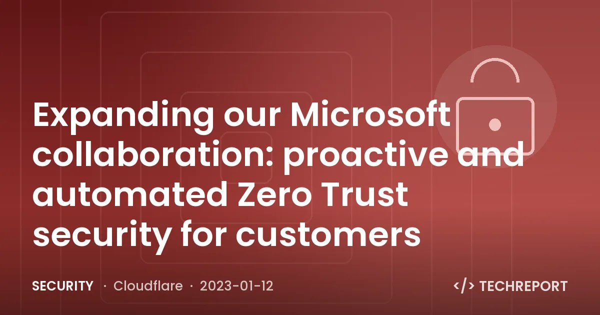 Expanding our Microsoft collaboration: proactive and automated Zero Trust security for customers