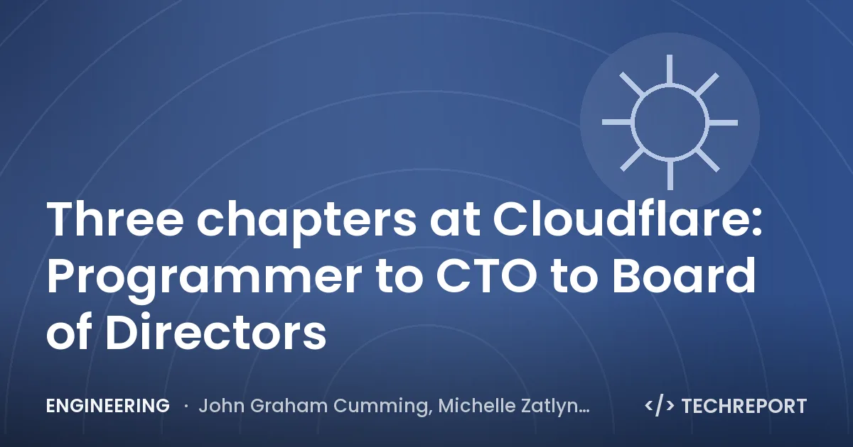 Three chapters at Cloudflare: Programmer to CTO to Board of Directors