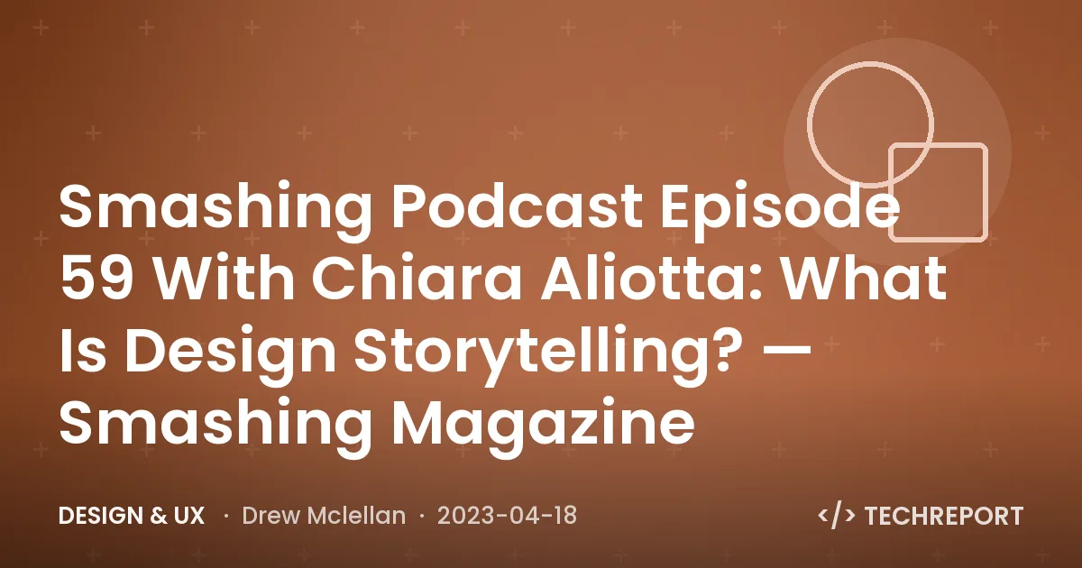 Smashing Podcast Episode 59 With Chiara Aliotta: What Is Design Storytelling? — Smashing Magazine