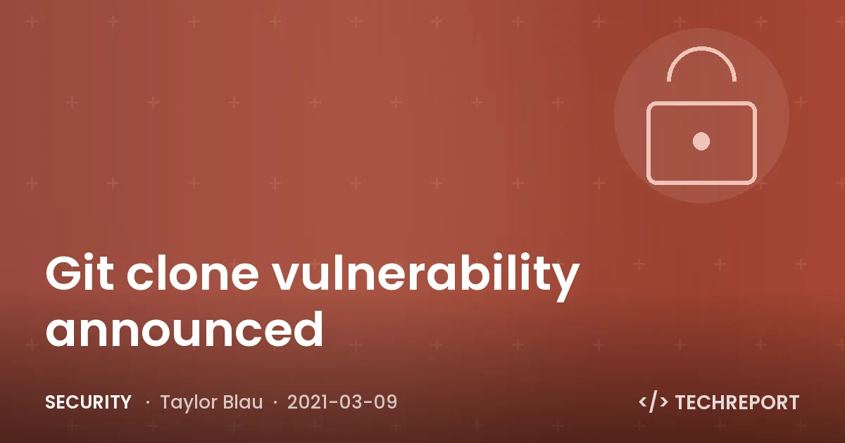 Git clone vulnerability announced