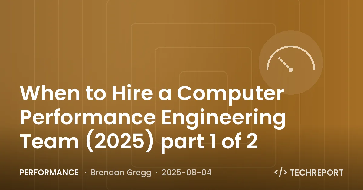 When to Hire a Computer Performance Engineering Team (2025) part 1 of 2