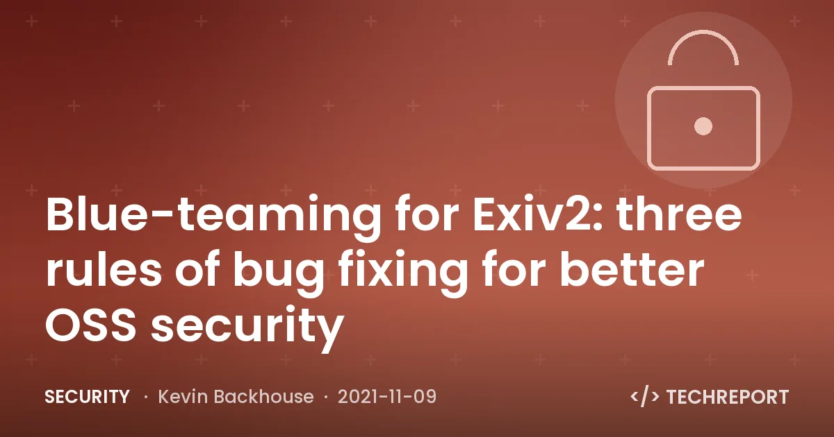 Blue-teaming for Exiv2: three rules of bug fixing for better OSS security