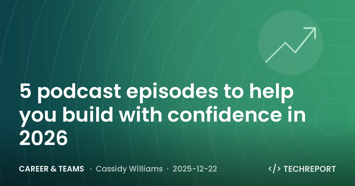 5 podcast episodes to help you build with confidence in 2026