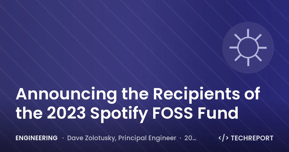 Engineering — Announcing the Recipients of the 2023 Spotify FOSS Fund