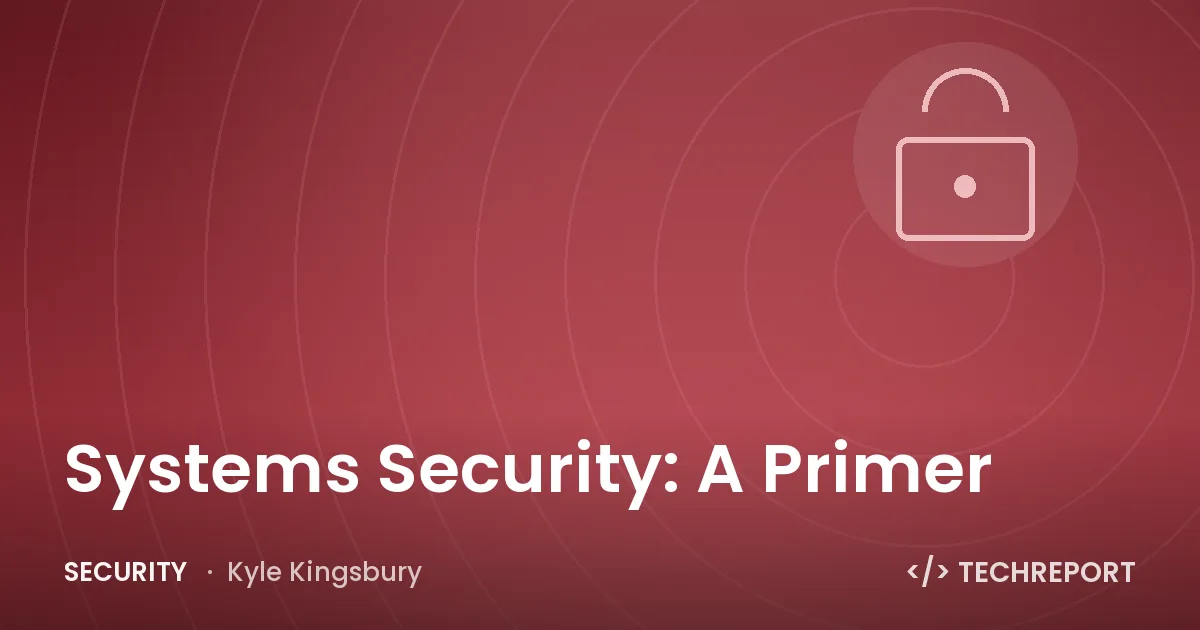 Systems Security: A Primer