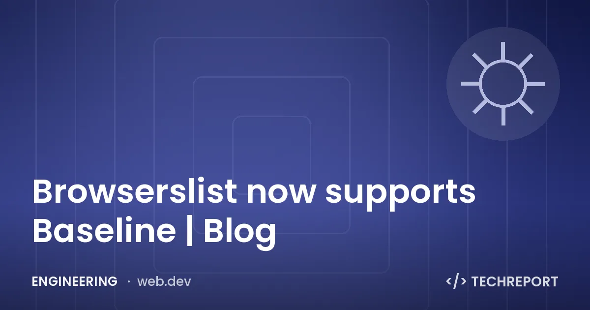 Browserslist now supports Baseline | Blog