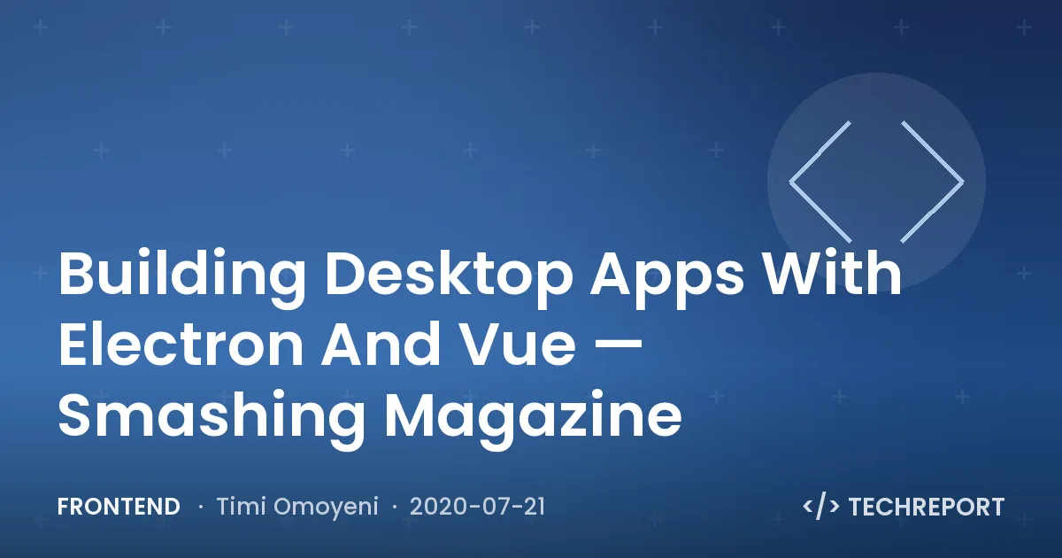 Building Desktop Apps With Electron And Vue — Smashing Magazine