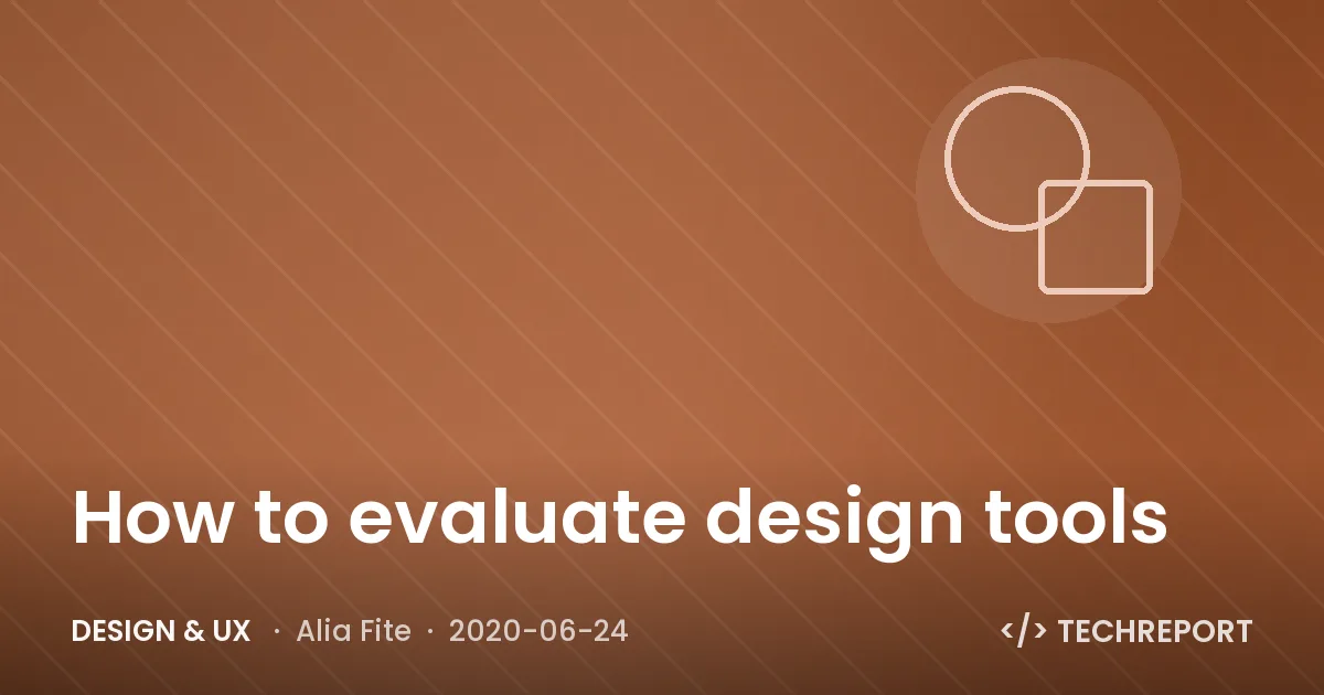 Design & UX — How to evaluate design tools