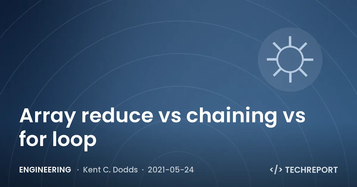 Engineering — Array reduce vs chaining vs for loop