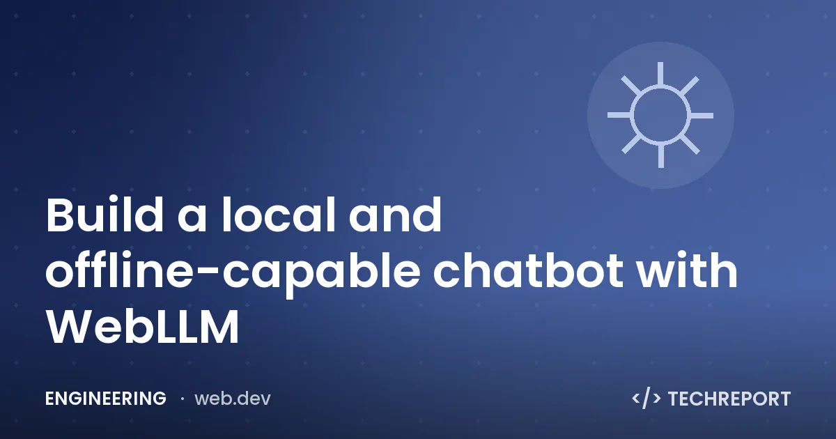 Engineering — Build a local and offline-capable chatbot with WebLLM