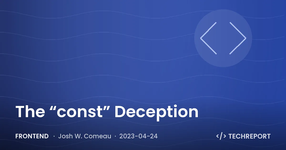 The “const” Deception