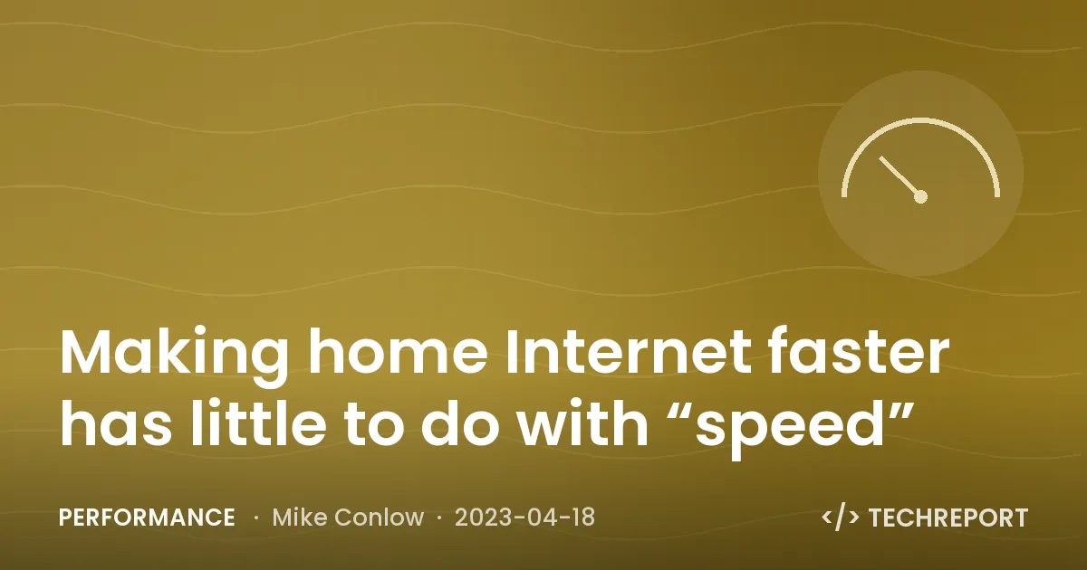 Making home Internet faster has little to do with “speed”