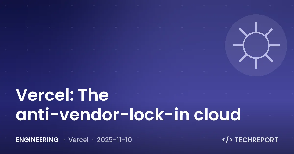 Vercel: The anti-vendor-lock-in cloud
