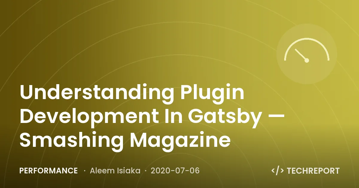 Understanding Plugin Development In Gatsby — Smashing Magazine