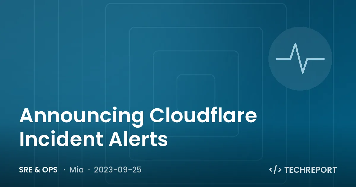 Announcing Cloudflare Incident Alerts