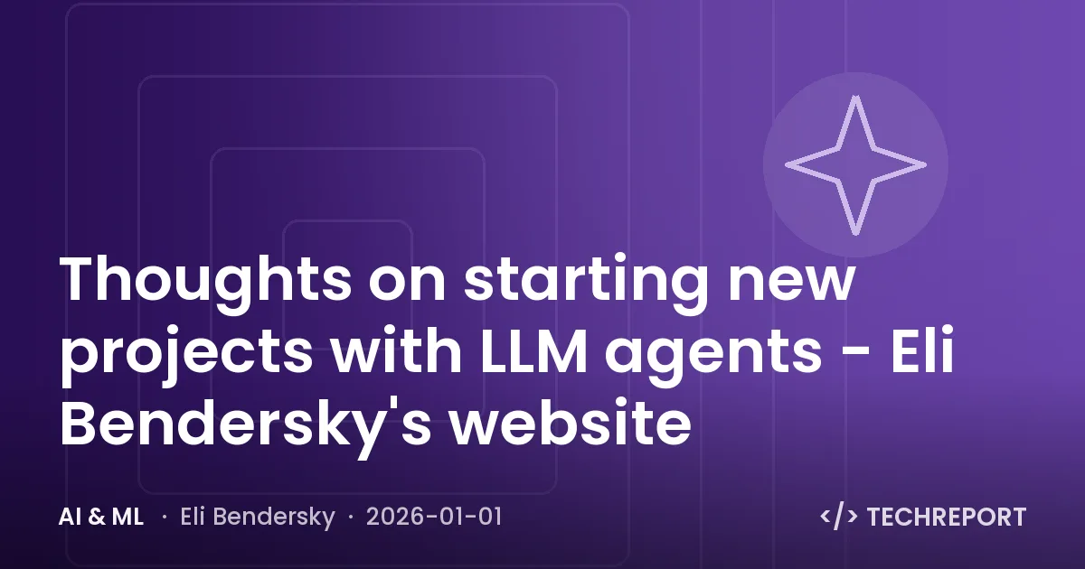 AI & ML — Thoughts on starting new projects with LLM agents - Eli Bendersky's website