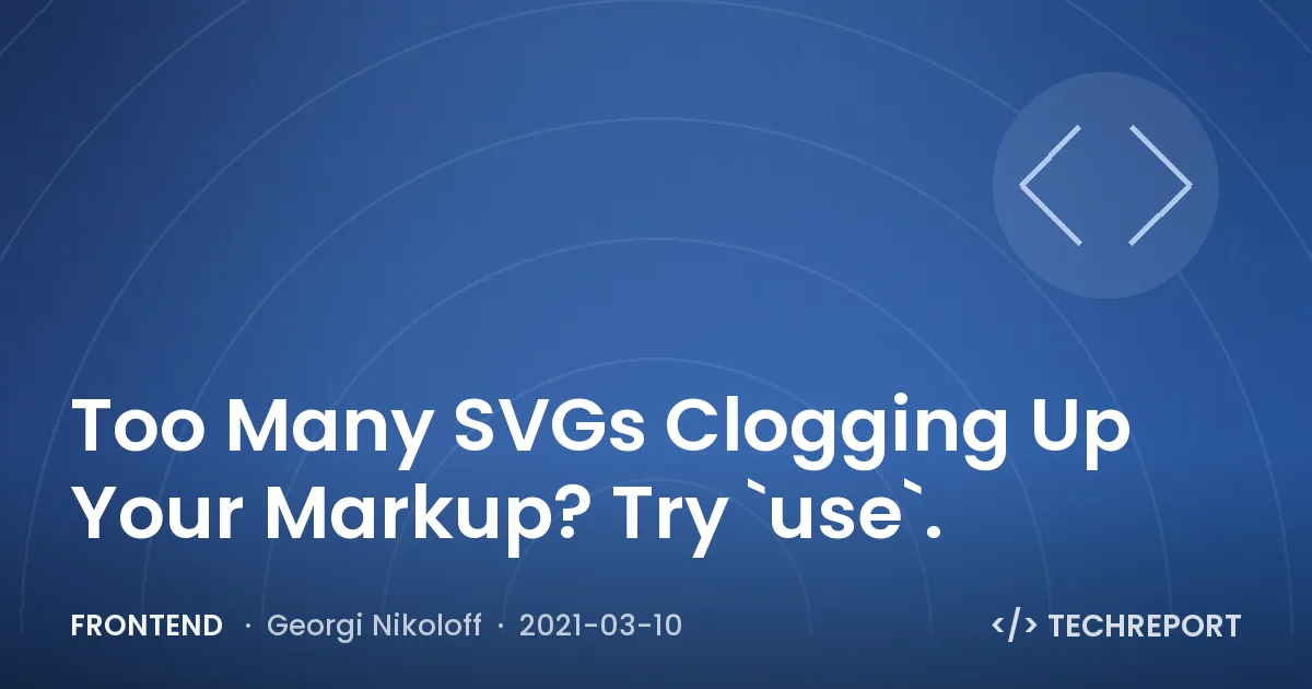 Too Many SVGs Clogging Up Your Markup? Try `use`.