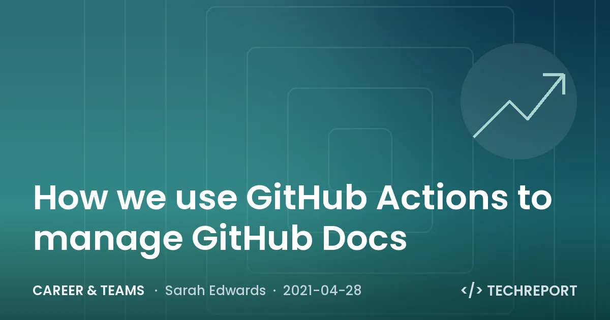 How we use GitHub Actions to manage GitHub Docs