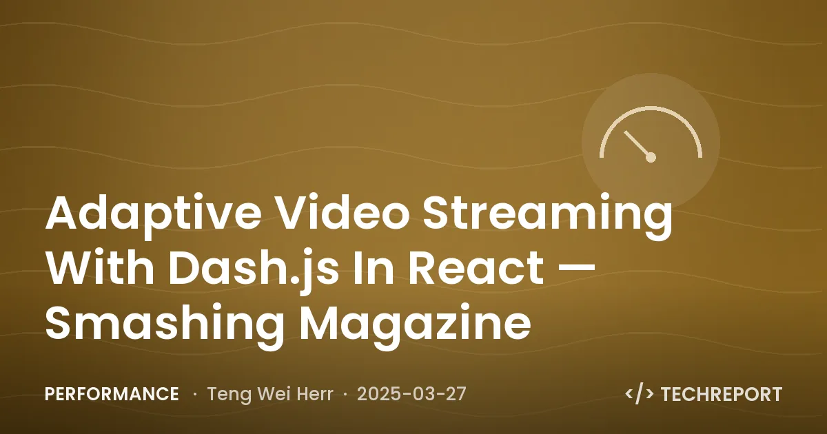 Adaptive Video Streaming With Dash.js In React — Smashing Magazine